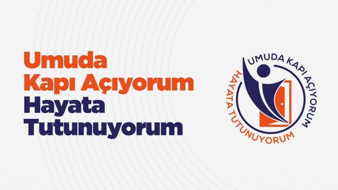 UMUDA KAPI AÇIYORUM HAYATA TUTUNUYORUM